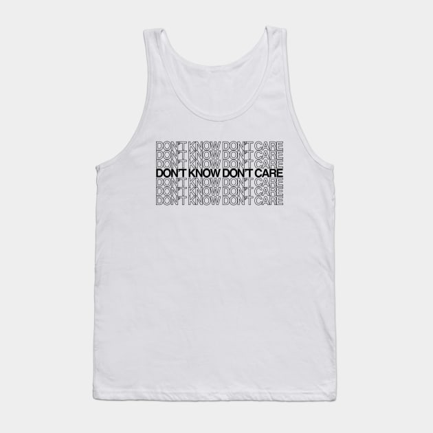 dont know dont care Tank Top by hooey